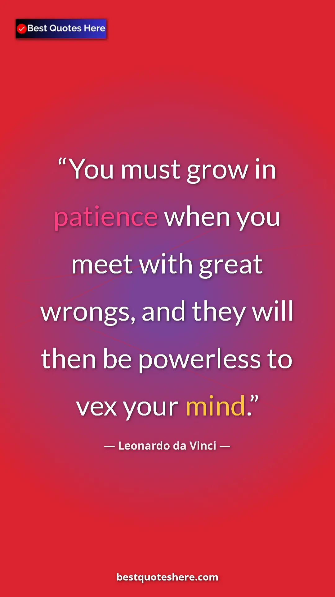 Pinterest quote poster by Leonardo da Vinci: "You must grow in patience when you meet with great wrongs,..."