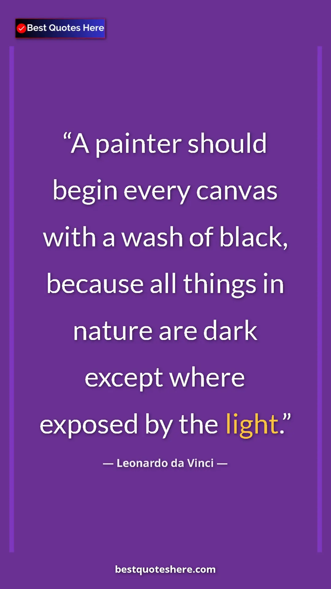 Pinterest quote poster by Leonardo da Vinci: "A painter should begin every canvas with a wash of black,..."