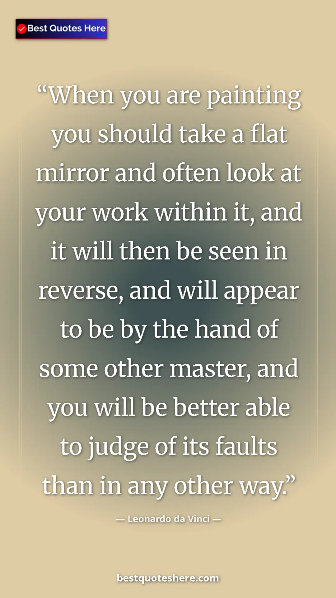 Pinterest quote poster by Leonardo da Vinci: "When you are painting you should take a flat mirror and..."
