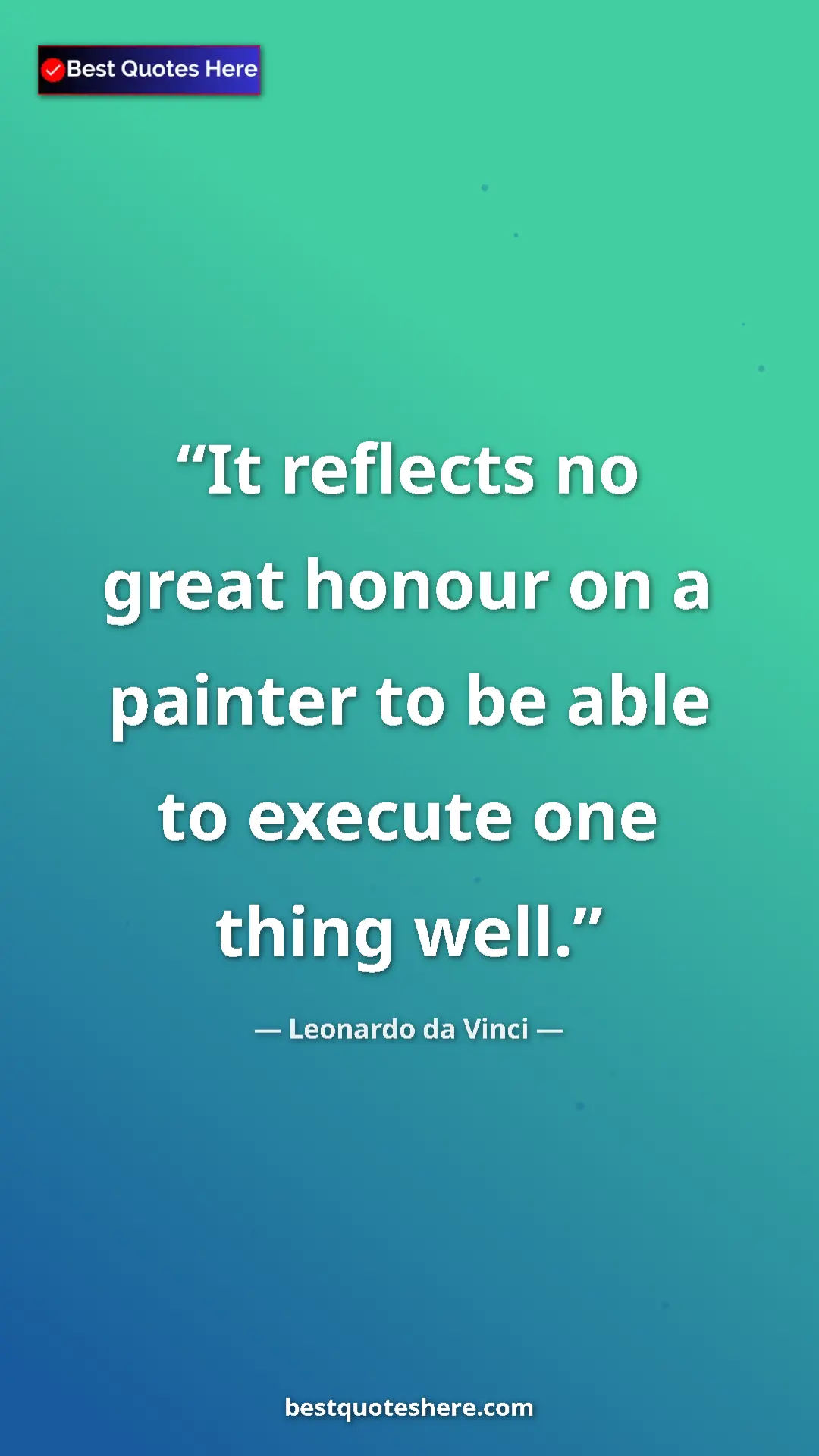 Pinterest quote poster by Leonardo da Vinci: "It reflects no great honour on a painter to be able to..."