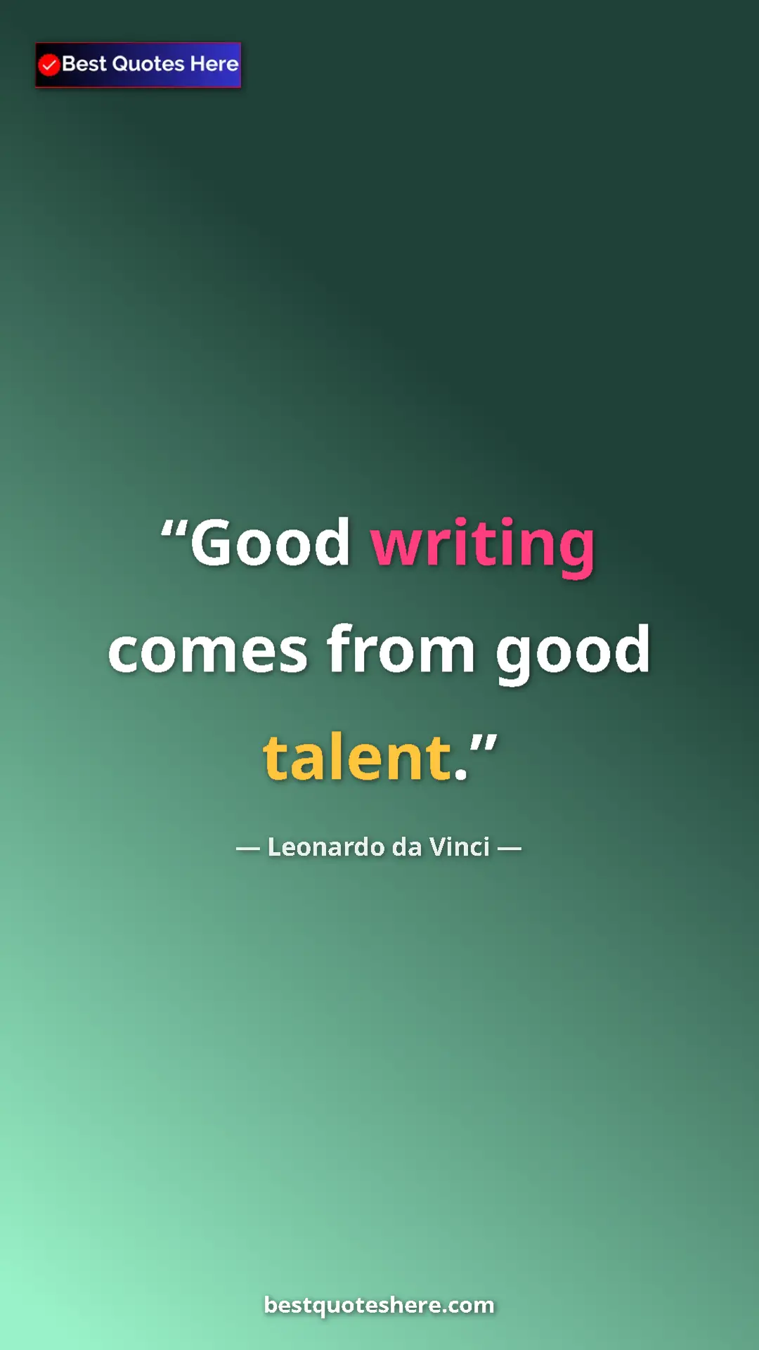 Pinterest quote poster by Leonardo da Vinci: "Good writing comes from good talent."