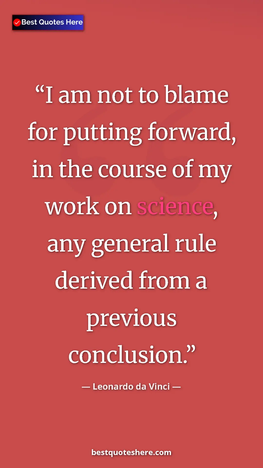 Pinterest quote poster by Leonardo da Vinci: "I am not to blame for putting forward, in the course of my..."