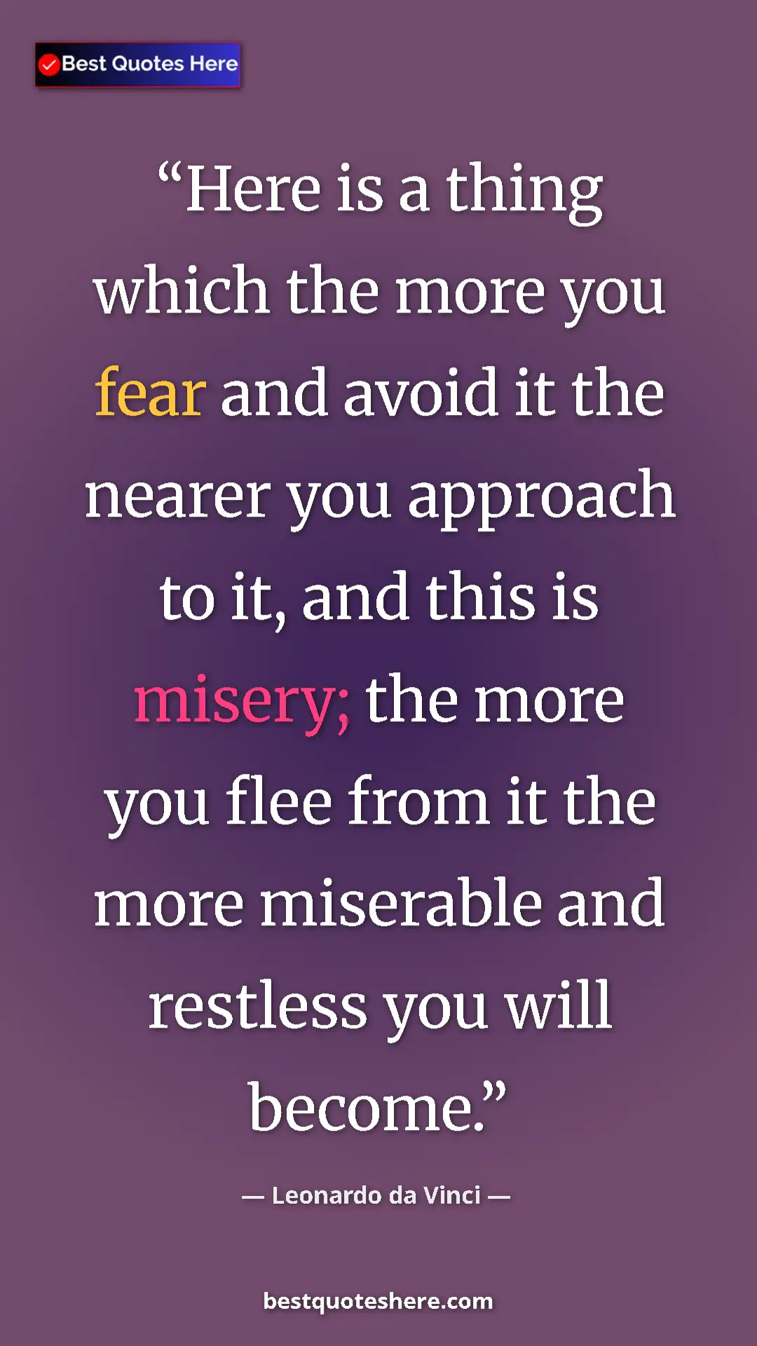 Pinterest quote poster by Leonardo da Vinci: "Here is a thing which the more you fear and avoid it the..."