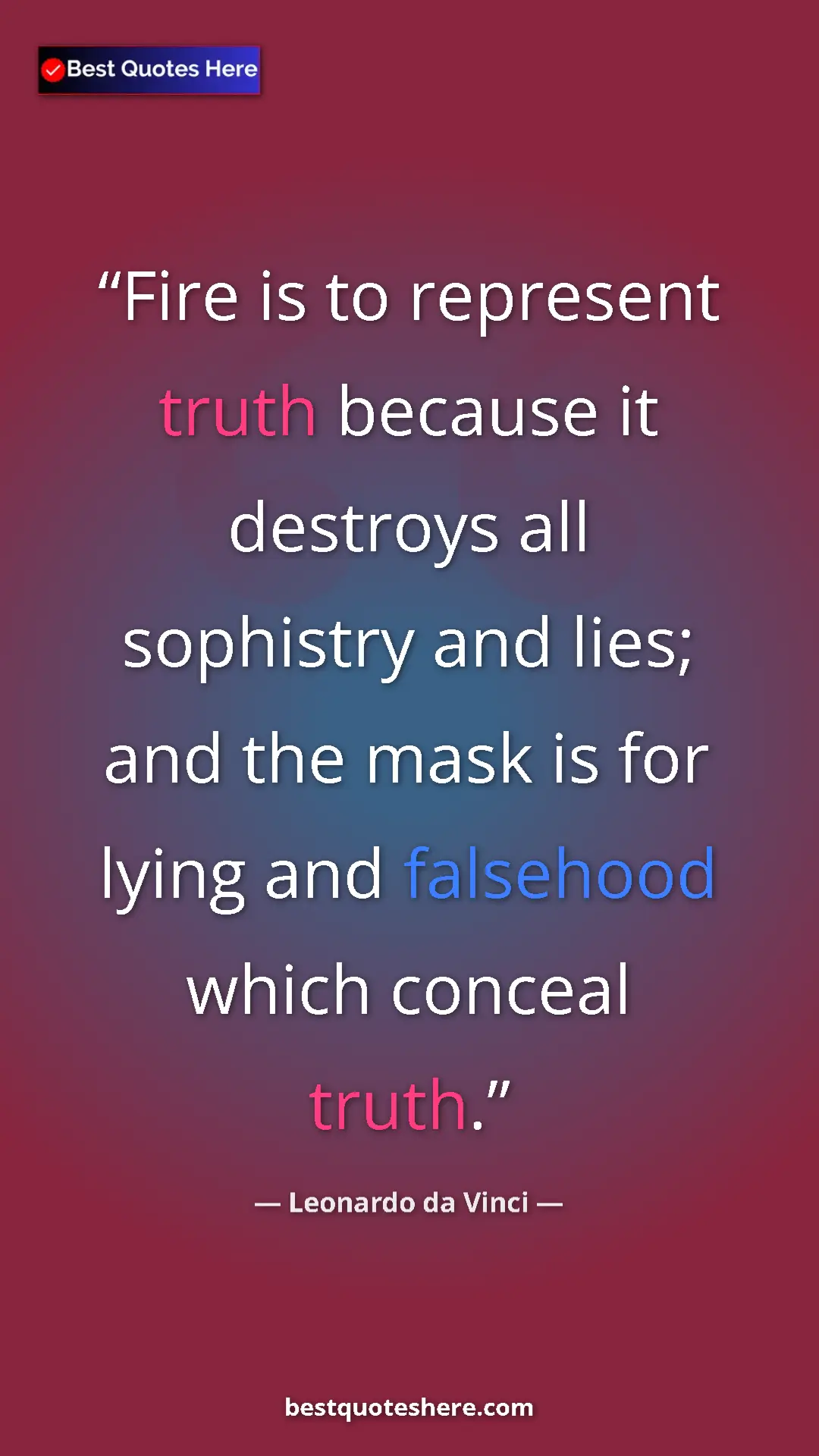 Leonardo da Vinci Quote Card: "Fire is to represent truth because it destroys all sophistry" Pinterest quote poster by Leonardo da Vinci: "Fire is to represent truth because it destroys all sophistry"