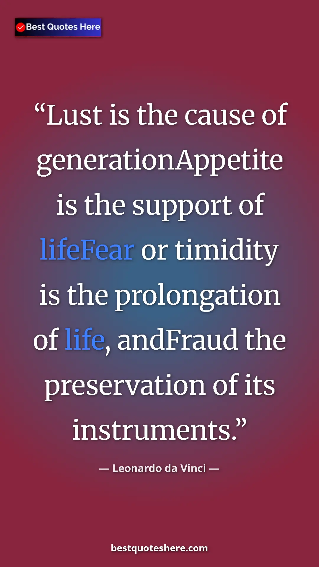 Pinterest quote poster by Leonardo da Vinci: "Lust is the cause of generationAppetite is the support of..."