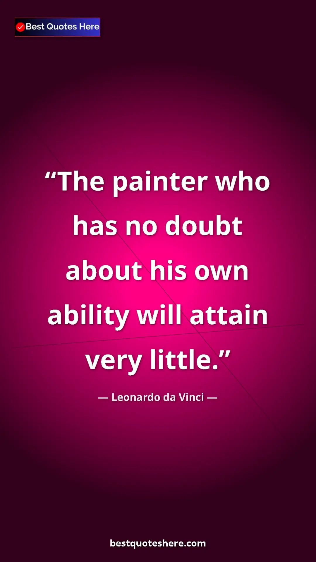 Pinterest quote poster by Leonardo da Vinci: "The painter who has no doubt about his own ability will..."