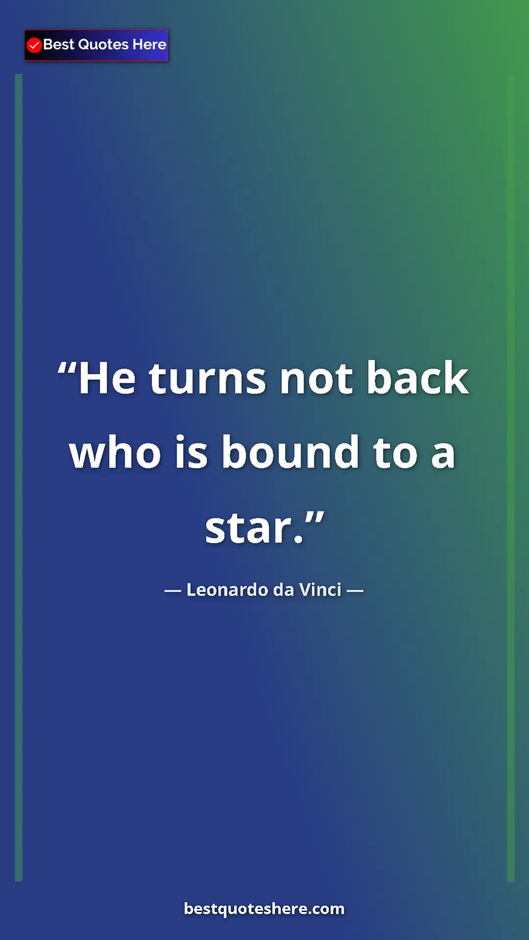Pinterest quote poster by Leonardo da Vinci: "He turns not back who is bound to a star."