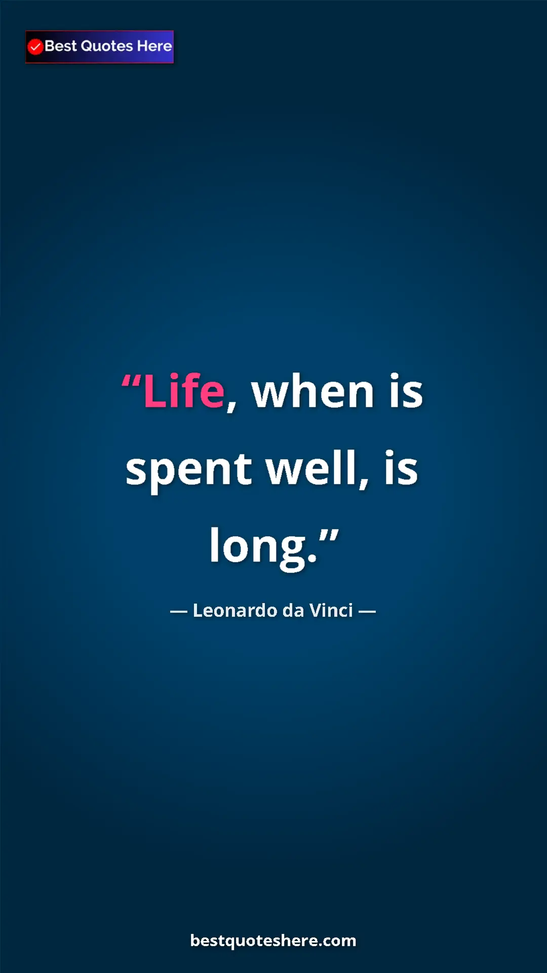 Pinterest quote poster by Leonardo da Vinci: "Life, when is spent well, is long."