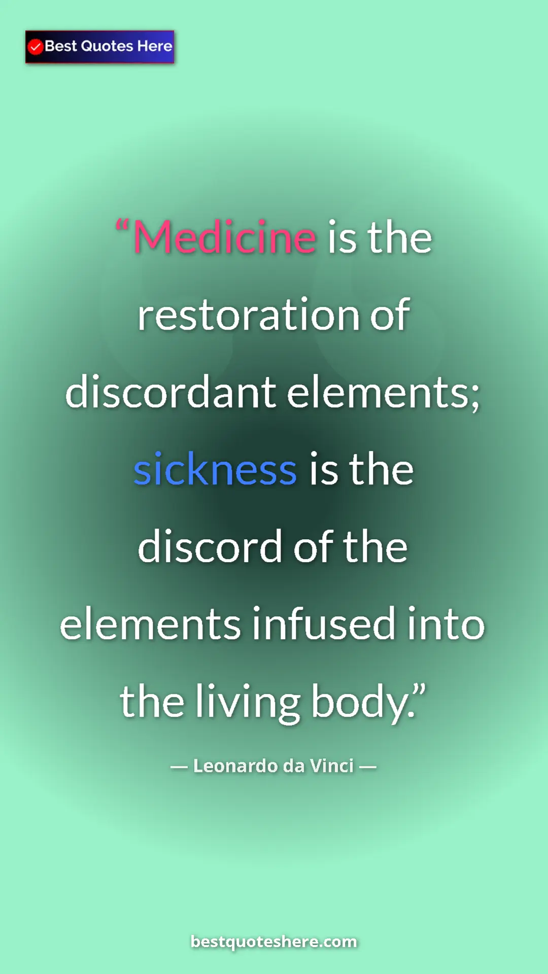 Pinterest quote poster by Leonardo da Vinci: "Medicine is the restoration of discordant elements;..."