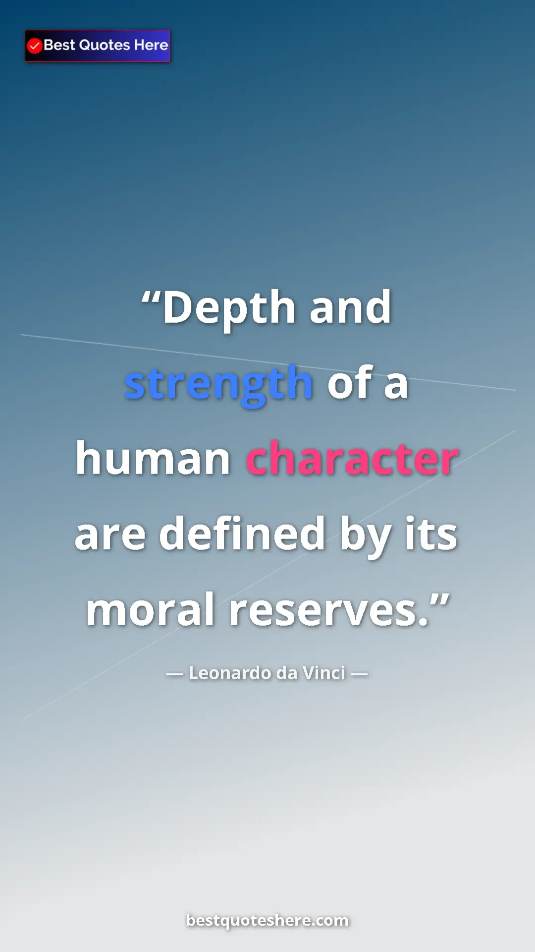 Pinterest quote poster by Leonardo da Vinci: "Depth and strength of a human character are defined by its..."