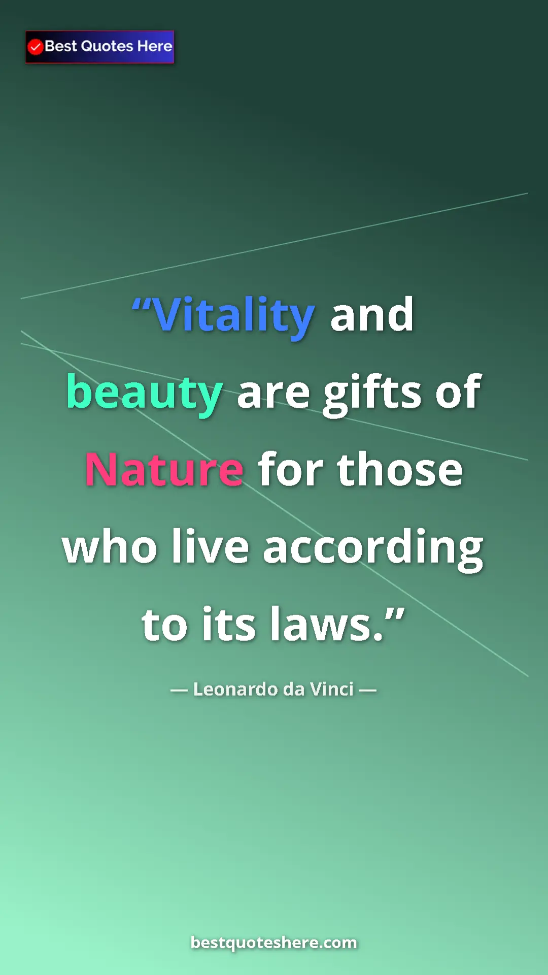 Pinterest quote poster by Leonardo da Vinci: "Vitality and beauty are gifts of Nature for those who live a"