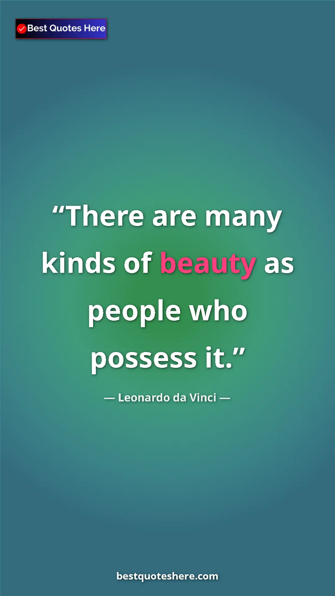 Pinterest quote poster by Leonardo da Vinci: "There are many kinds of beauty as people who possess it."