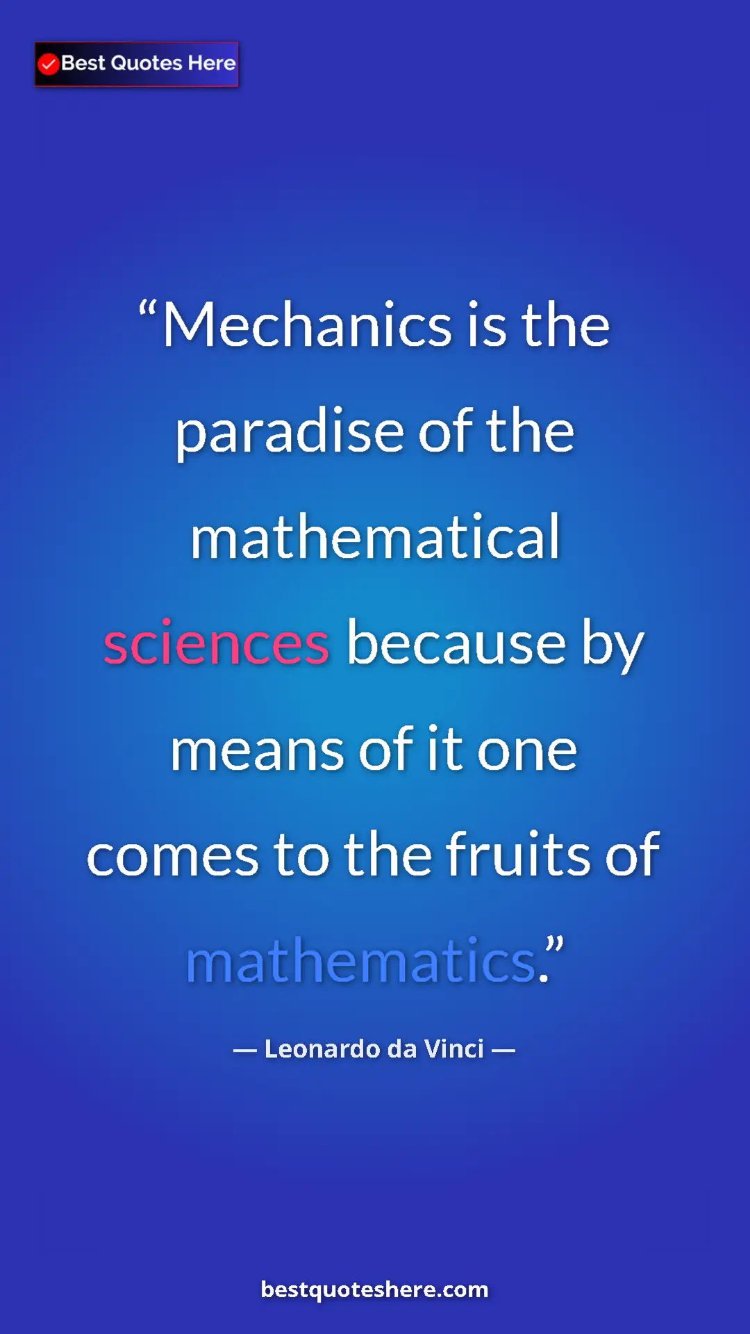 Pinterest quote poster by Leonardo da Vinci: "Mechanics is the paradise of the mathematical sciences..."