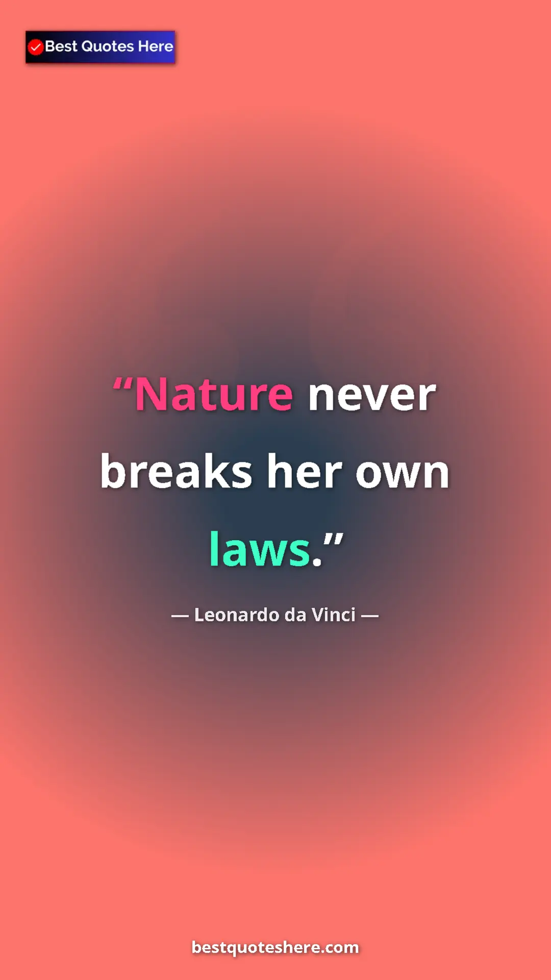Pinterest quote poster by Leonardo da Vinci: "Nature never breaks her own laws."