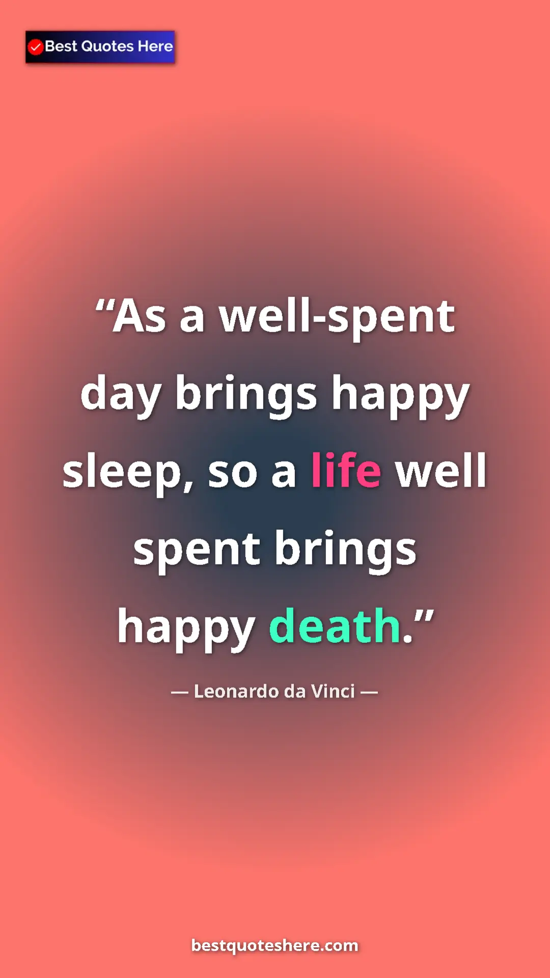 Pinterest quote poster by Leonardo da Vinci: "As a well-spent day brings happy sleep, so a life well..."