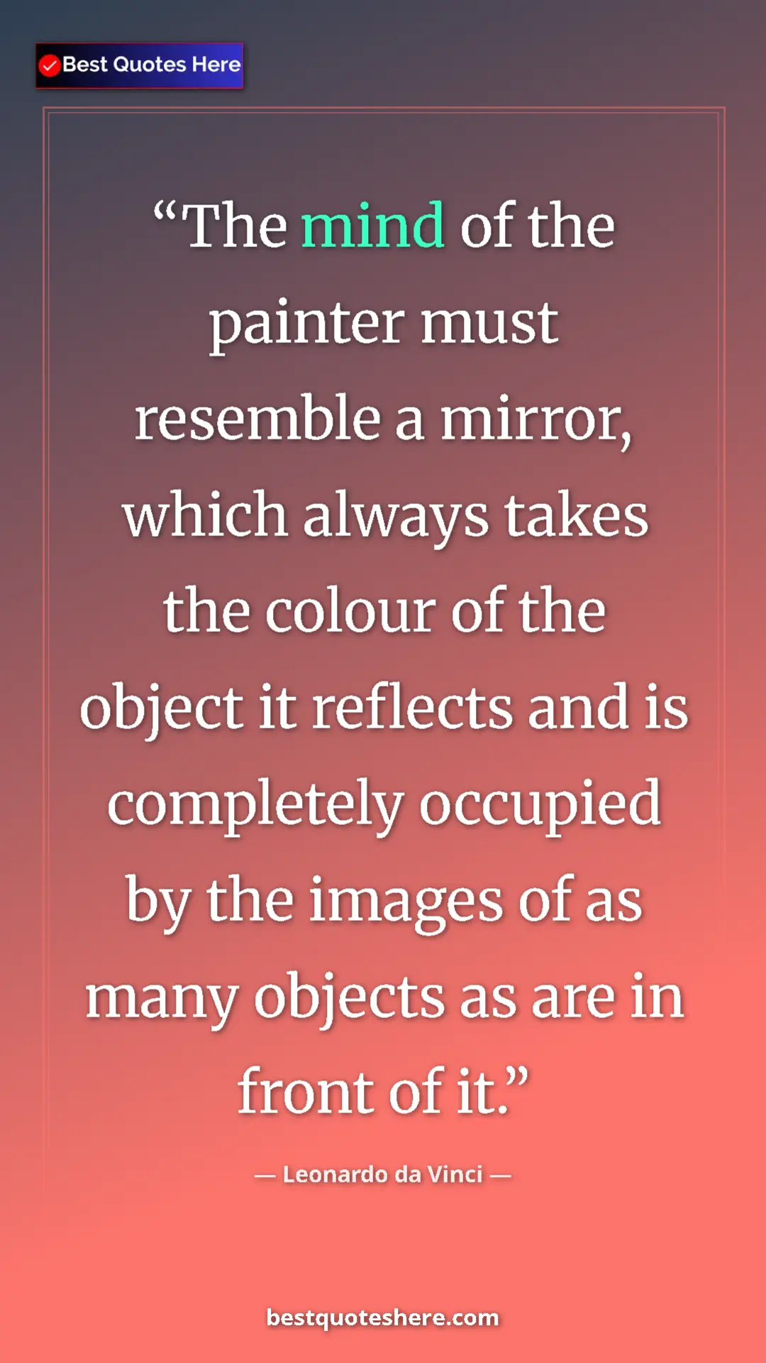 Pinterest quote poster by Leonardo da Vinci: "The mind of the painter must resemble a mirror, which..."