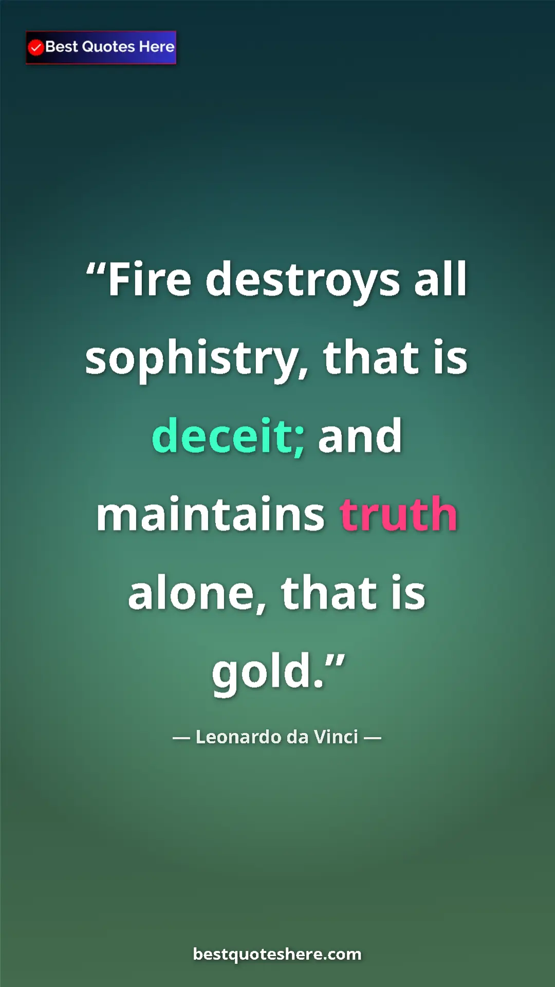 Leonardo da Vinci Quote Card: "Fire destroys all sophistry, that is deceit; and maintains t" Pinterest quote poster by Leonardo da Vinci: "Fire destroys all sophistry, that is deceit; and maintains t"