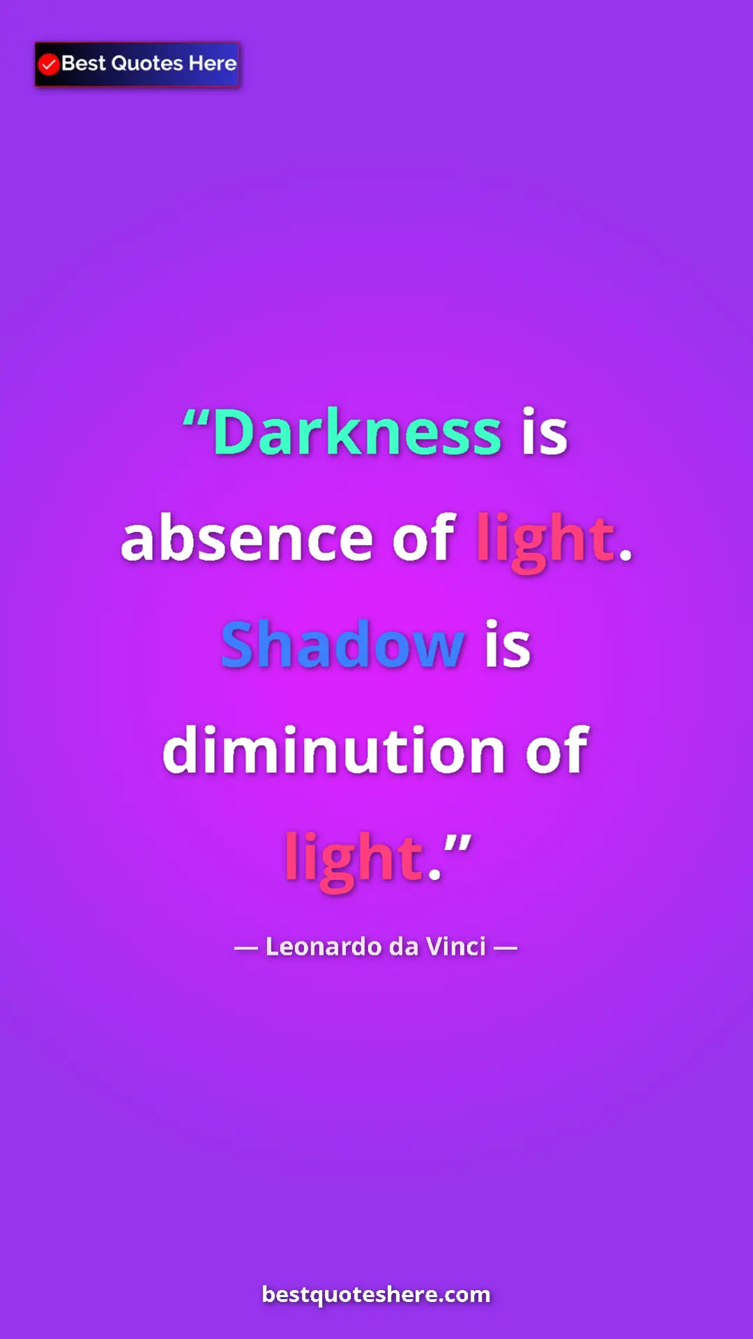 Pinterest quote poster by Leonardo da Vinci: "Darkness is absence of light. Shadow is diminution of light."