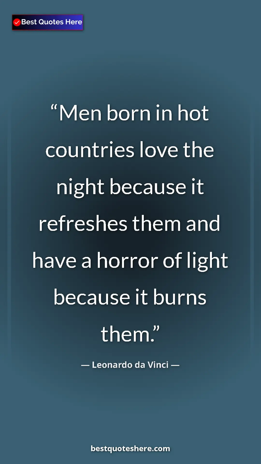 Pinterest quote poster by Leonardo da Vinci: "Men born in hot countries love the night because it..."