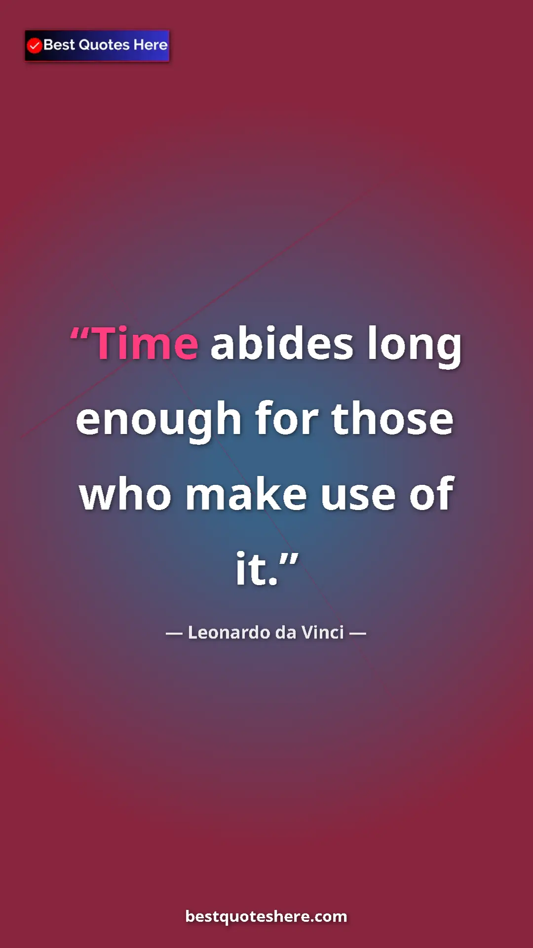 Pinterest quote poster by Leonardo da Vinci: "Time abides long enough for those who make use of it."