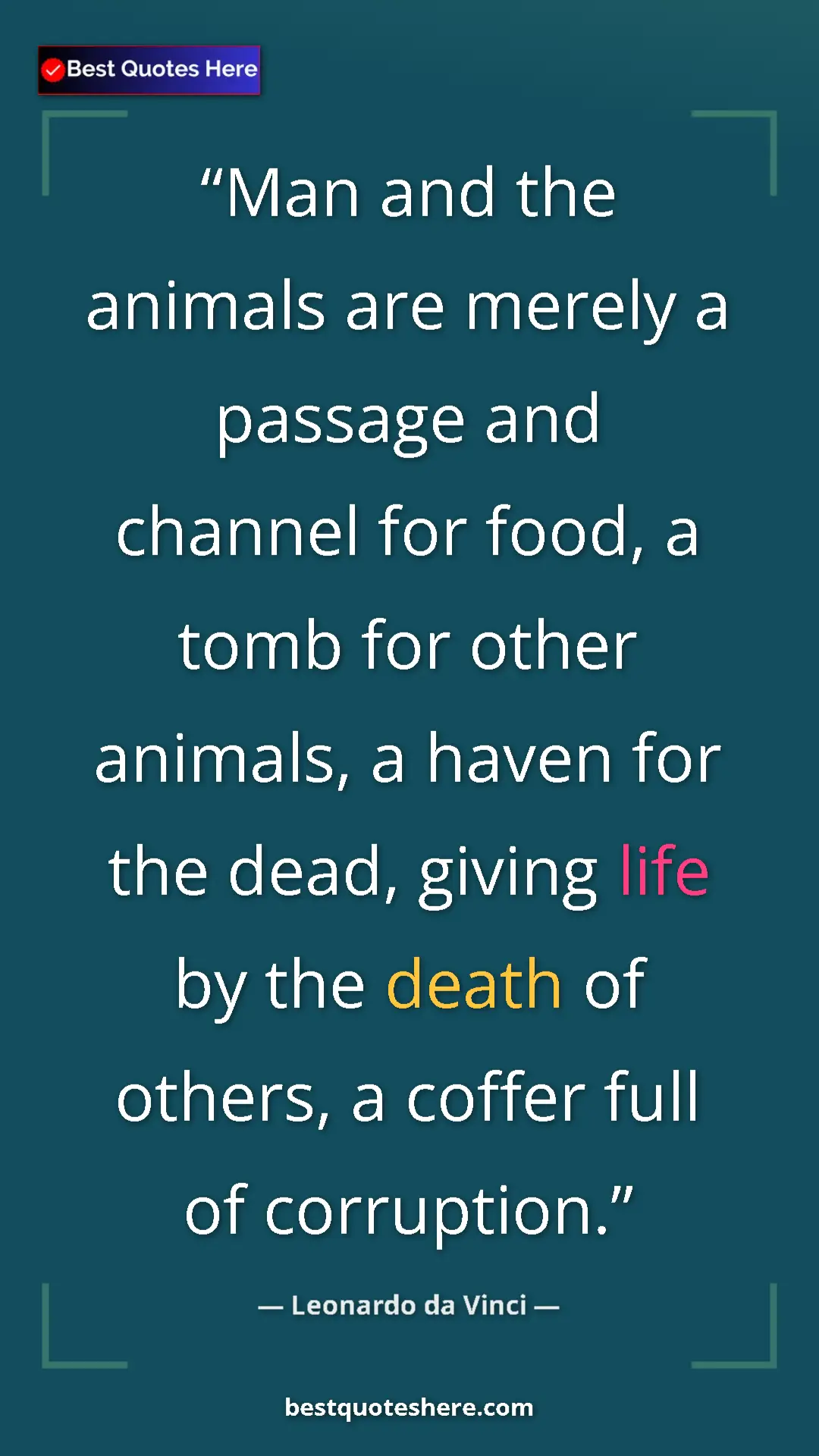 Leonardo da Vinci Quote Card: "Man and the animals are merely a passage and channel for..." Pinterest quote poster by Leonardo da Vinci: "Man and the animals are merely a passage and channel for..."
