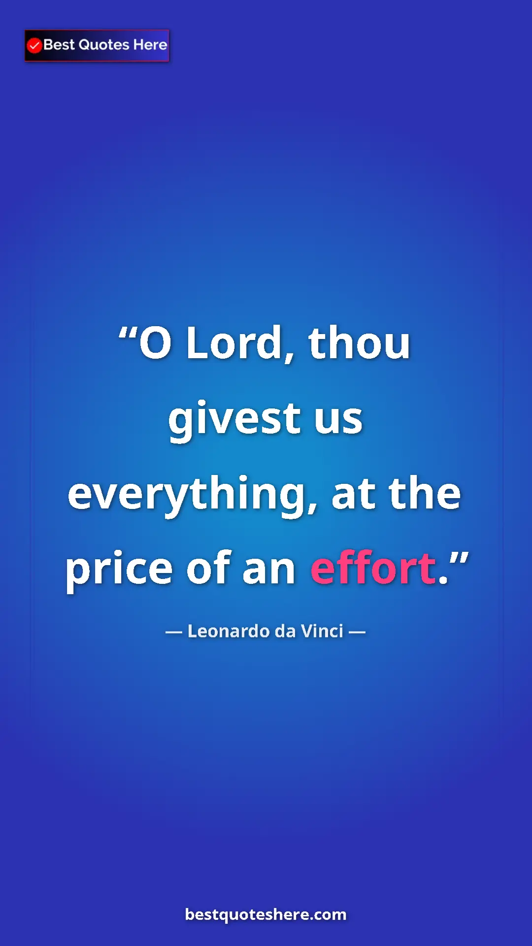 Pinterest quote poster by Leonardo da Vinci: "O Lord, thou givest us everything, at the price of an..."