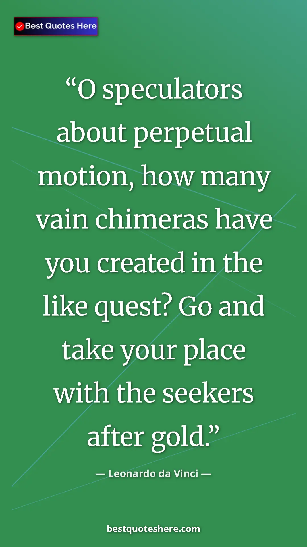 Pinterest quote poster by Leonardo da Vinci: "O speculators about perpetual motion, how many vain..."