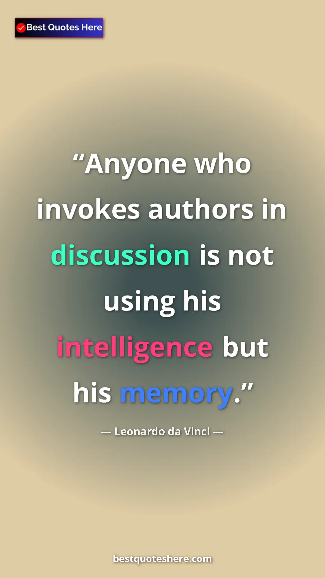 Pinterest quote poster by Leonardo da Vinci: "Anyone who invokes authors in discussion is not using his..."