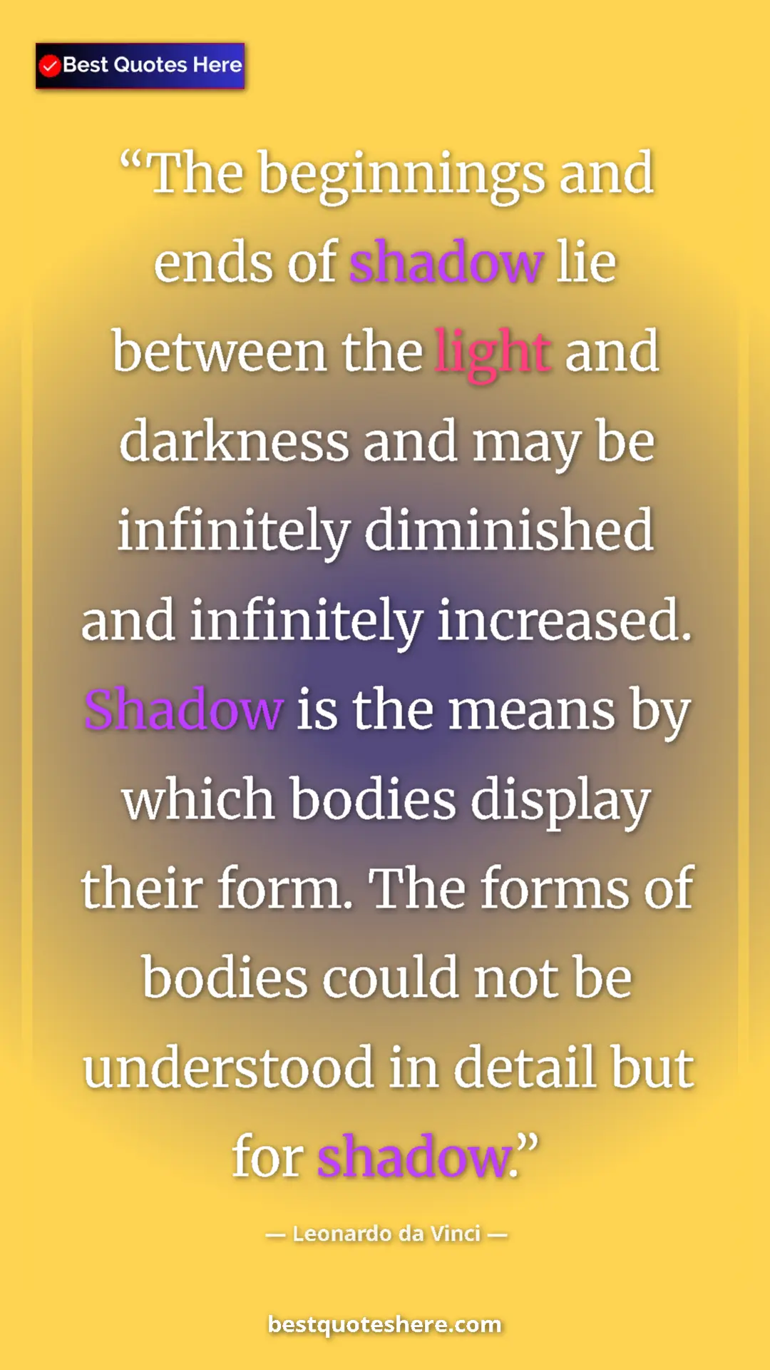 Pinterest quote poster by Leonardo da Vinci: "The beginnings and ends of shadow lie between the light and..."