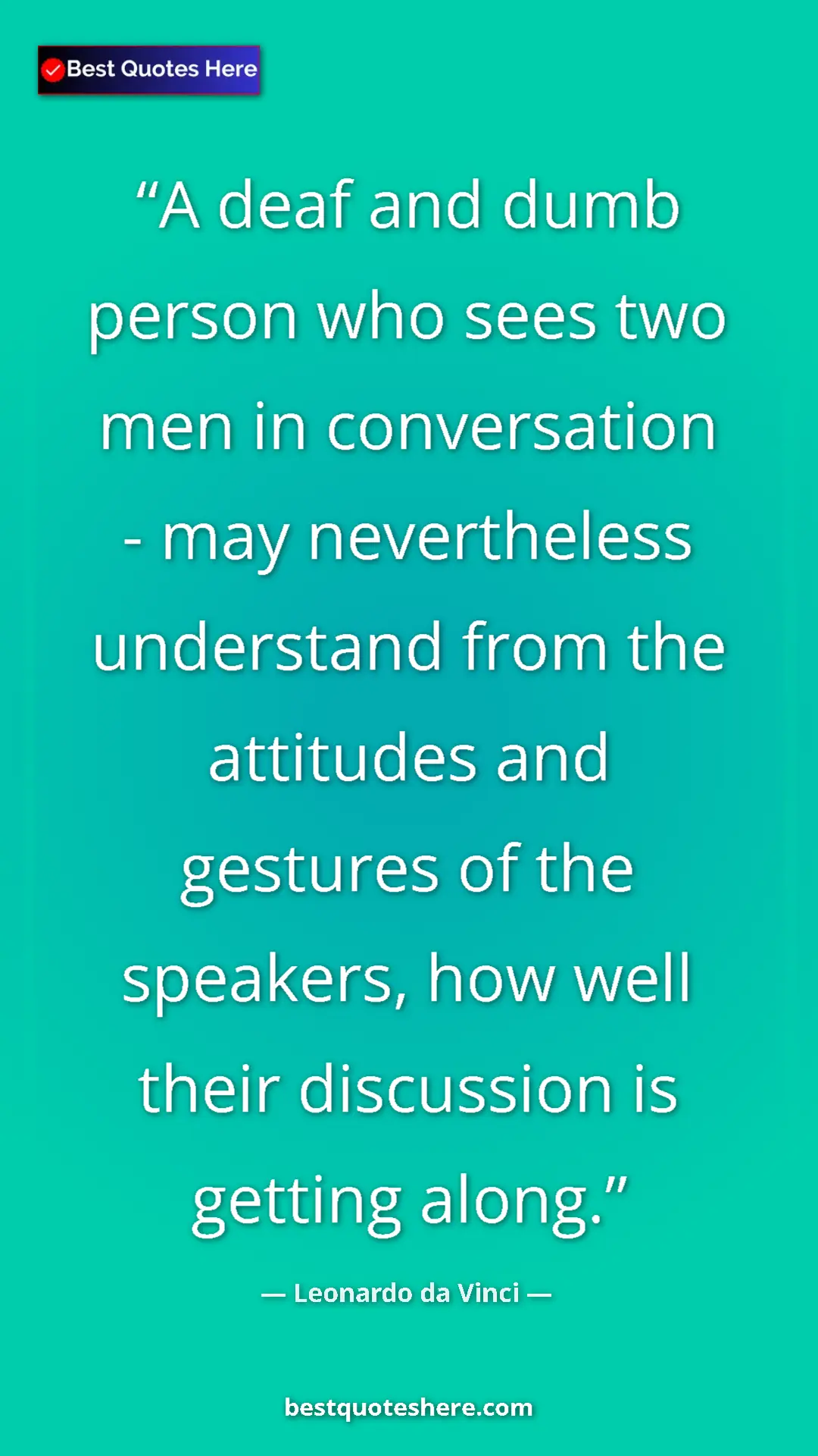Pinterest quote poster by Leonardo da Vinci: "A deaf and dumb person who sees two men in conversation -..."