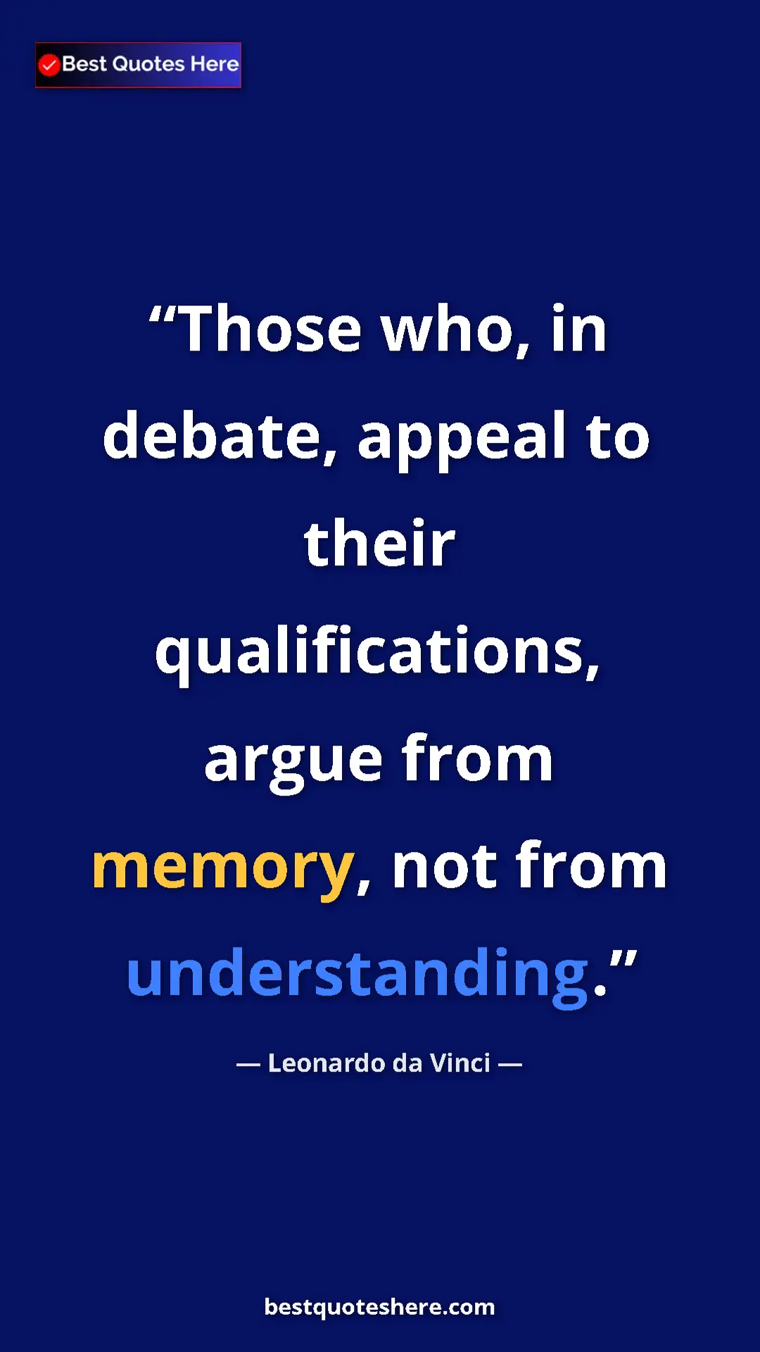 Pinterest quote poster by Leonardo da Vinci: "Those who, in debate, appeal to their qualifications, argue..."