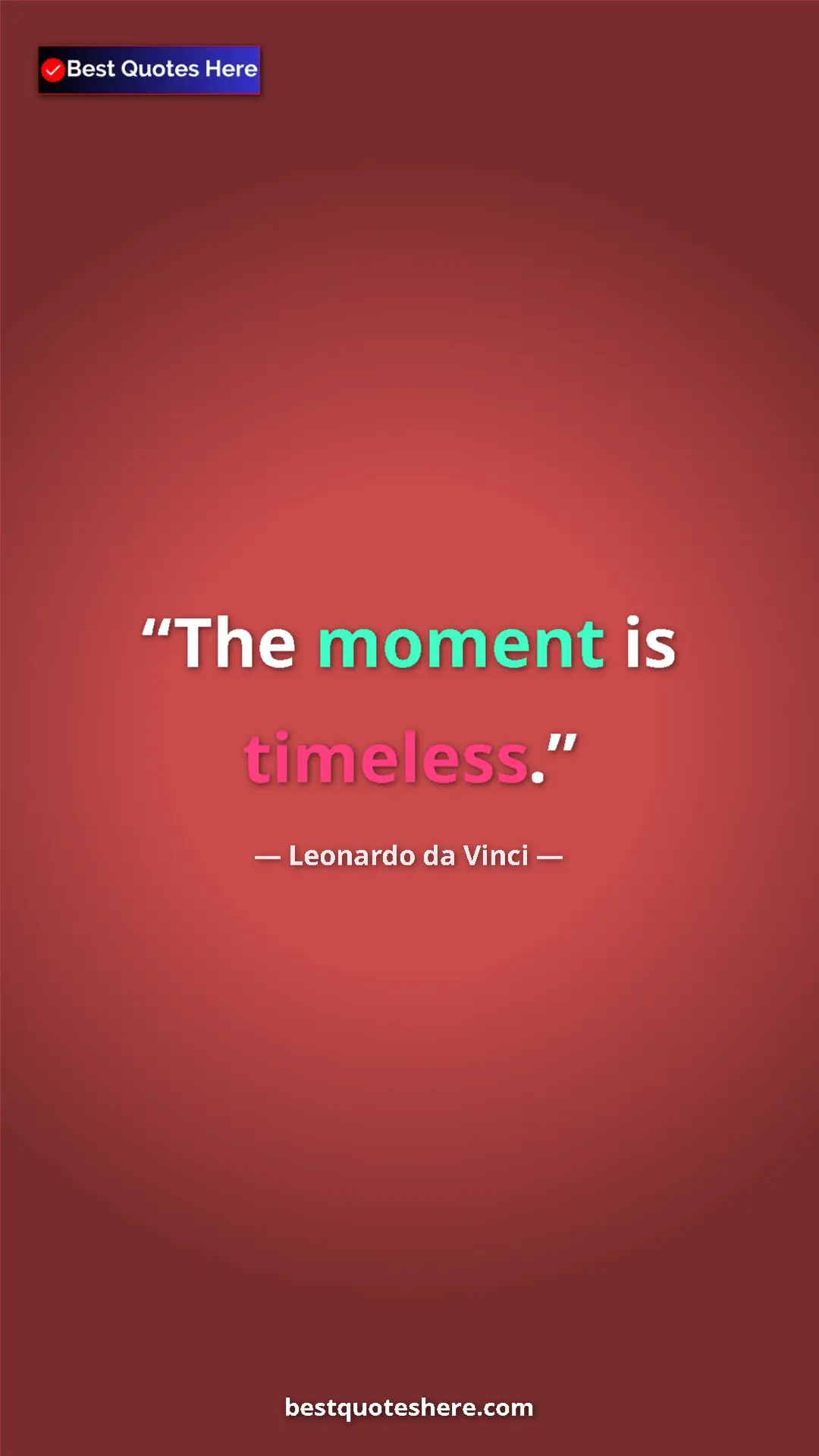 Pinterest quote poster by Leonardo da Vinci: "The moment is timeless."