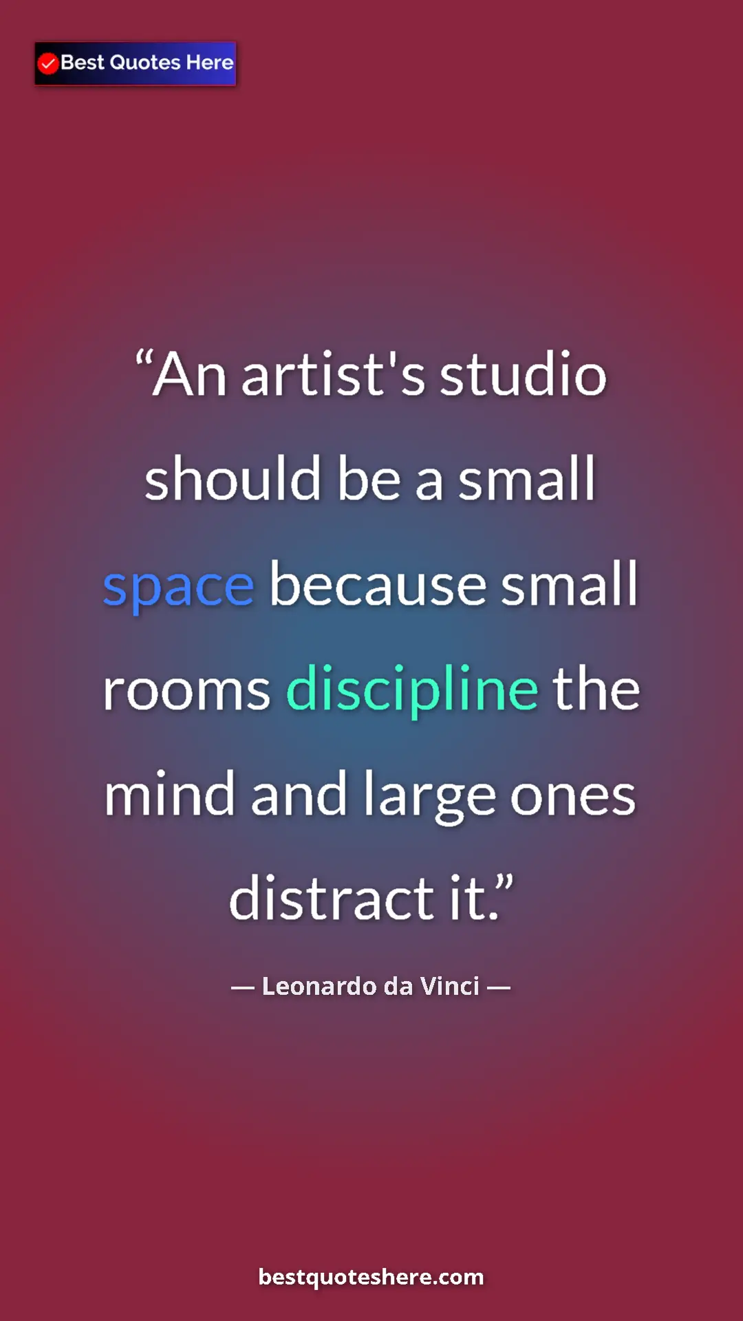 Pinterest quote poster by Leonardo da Vinci: "An artist's studio should be a small space because small..."
