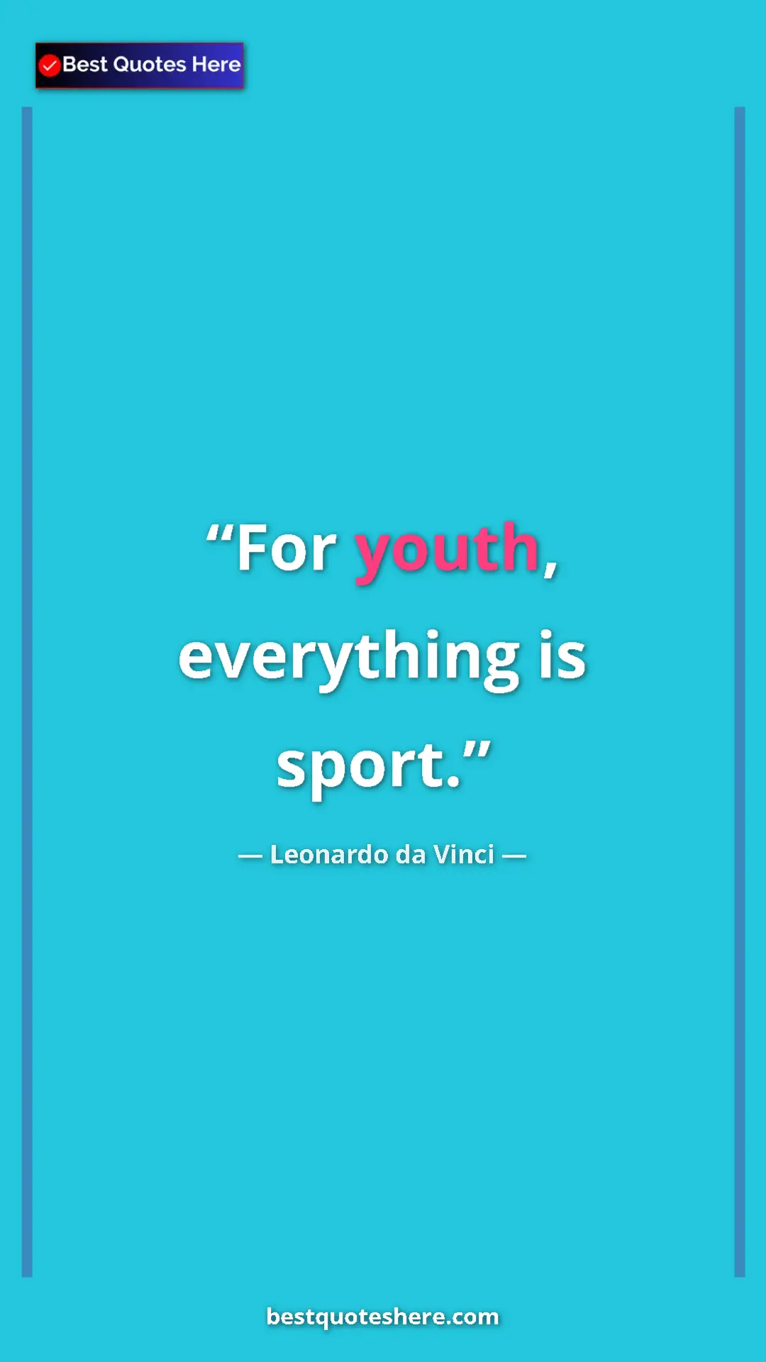 Pinterest quote poster by Leonardo da Vinci: "For youth, everything is sport."