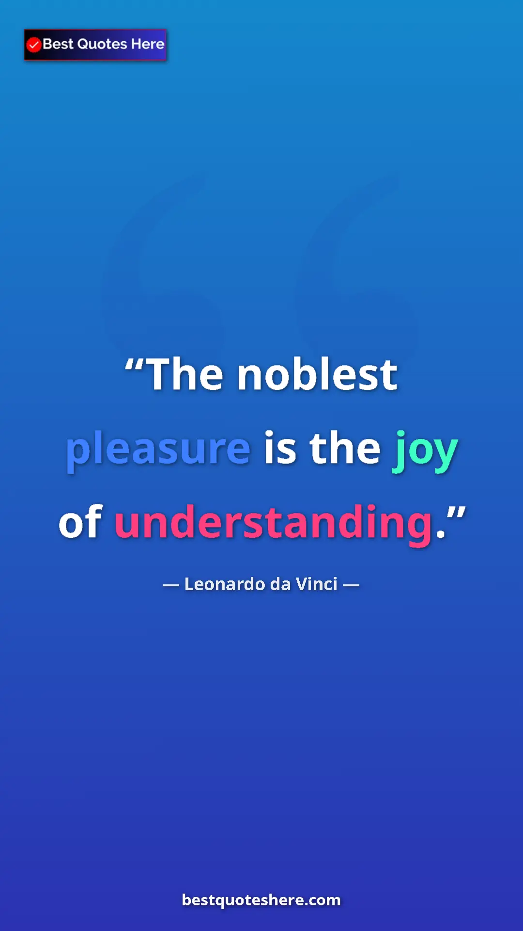 Pinterest quote poster by Leonardo da Vinci: "The noblest pleasure is the joy of understanding."
