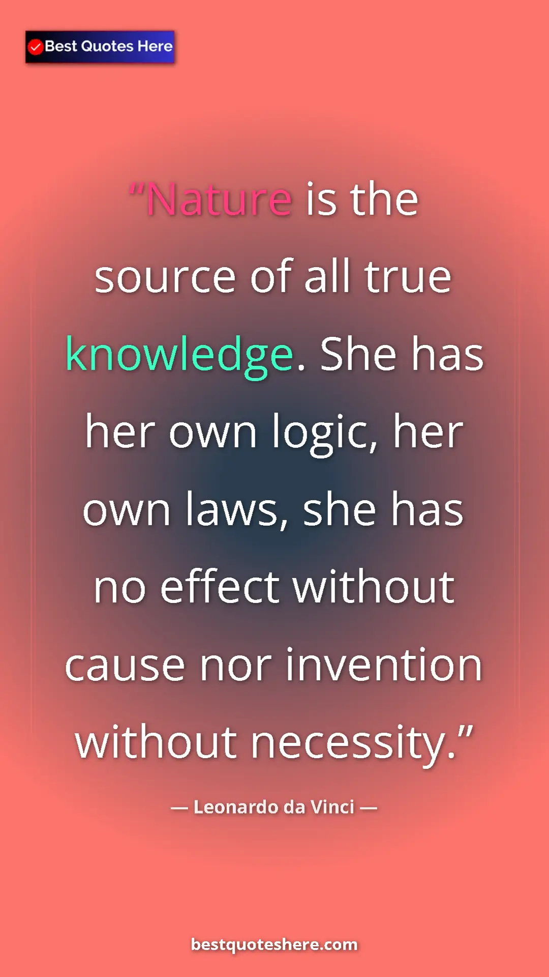 Pinterest quote poster by Leonardo da Vinci: "Nature is the source of all true knowledge. She has her own..."