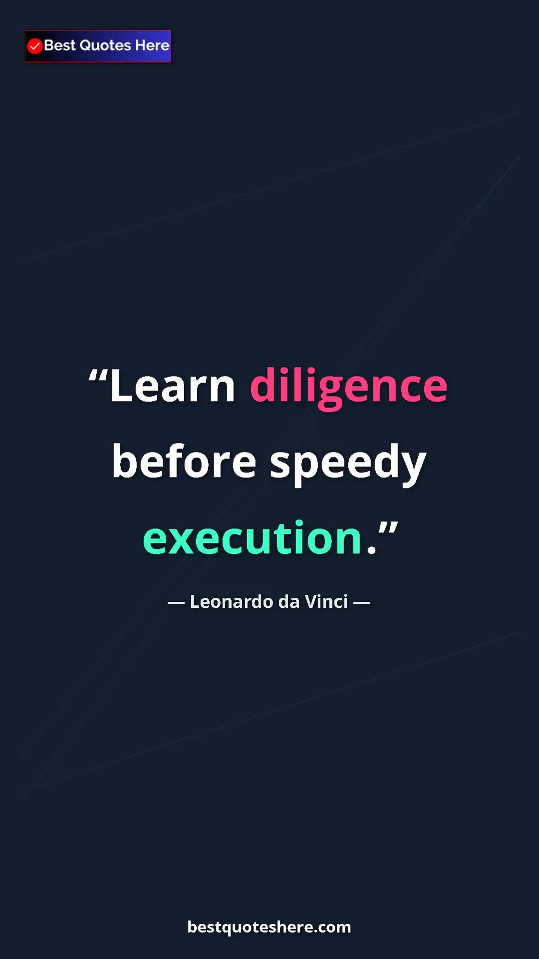 Pinterest quote poster by Leonardo da Vinci: "Learn diligence before speedy execution."