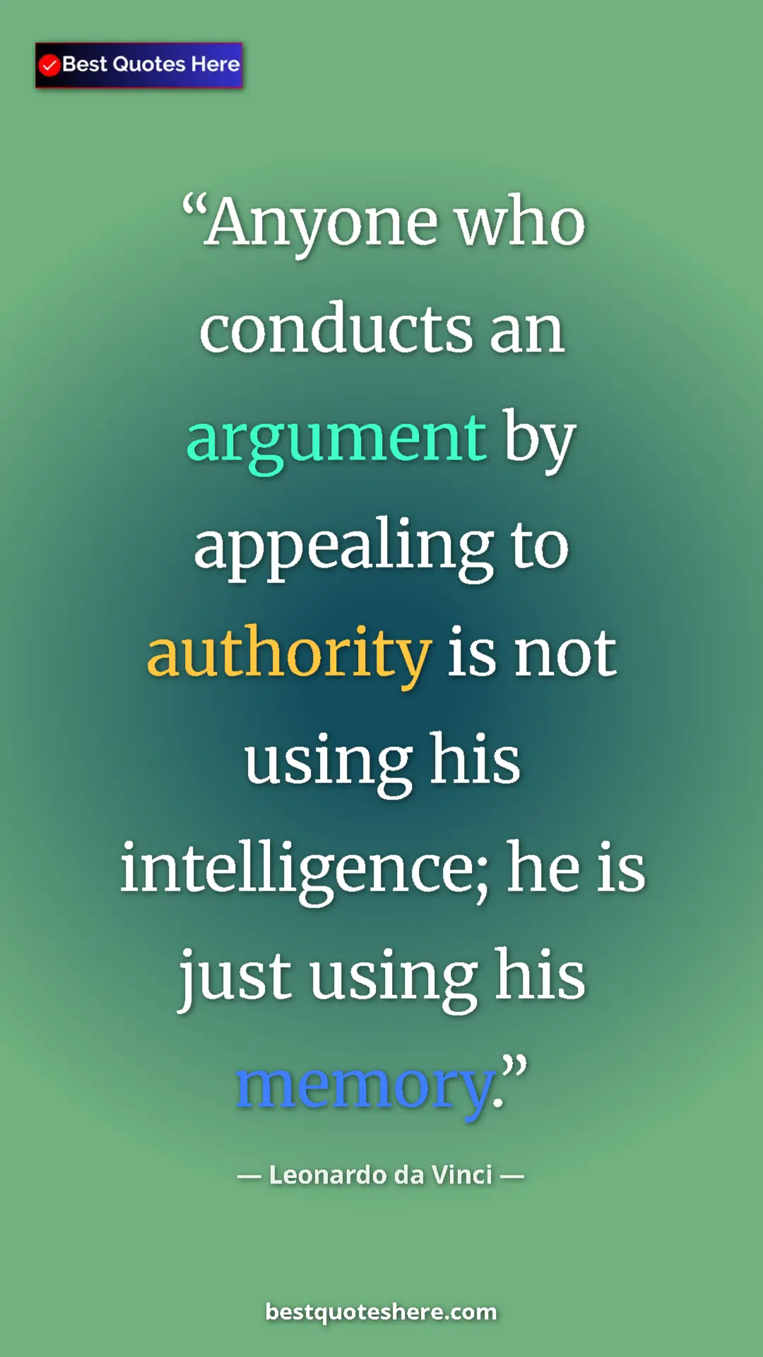 Pinterest quote poster by Leonardo da Vinci: "Anyone who conducts an argument by appealing to authority..."