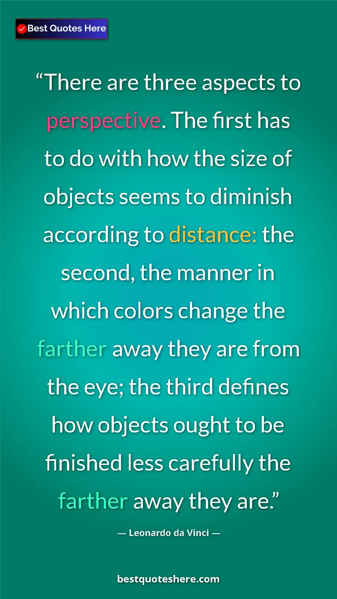 Leonardo da Vinci Quote Card: "There are three aspects to perspective. The first has to do..." Pinterest quote poster by Leonardo da Vinci: "There are three aspects to perspective. The first has to do..."
