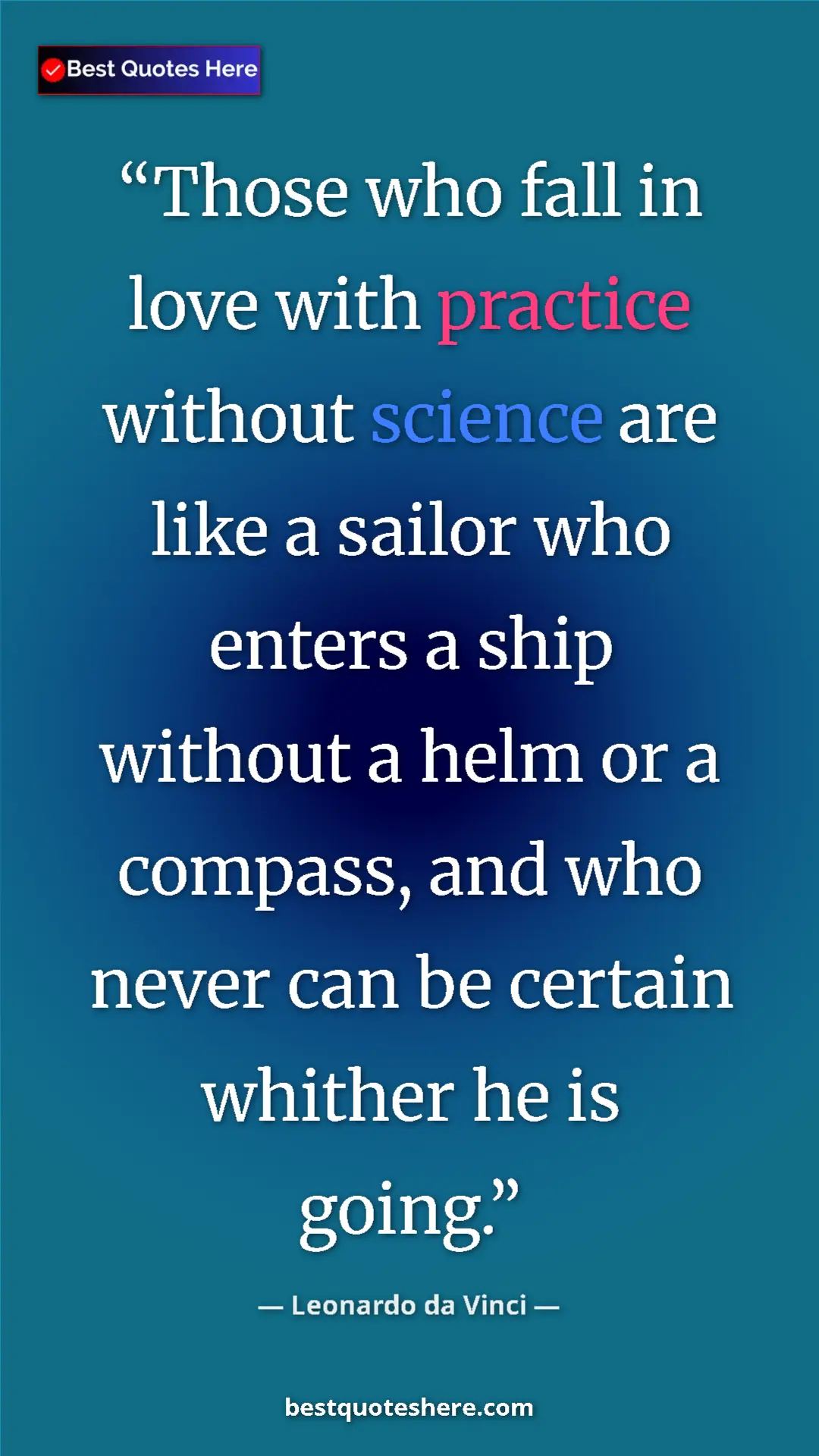 Pinterest quote poster by Leonardo da Vinci: "Those who fall in love with practice without science are..."