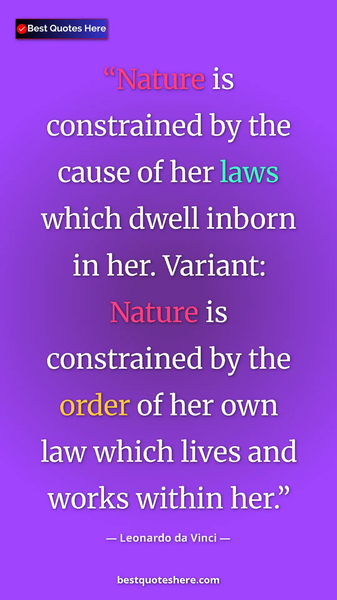 Leonardo da Vinci Quote Card: "Nature is constrained by the cause of her laws which dwell..." Pinterest quote poster by Leonardo da Vinci: "Nature is constrained by the cause of her laws which dwell..."