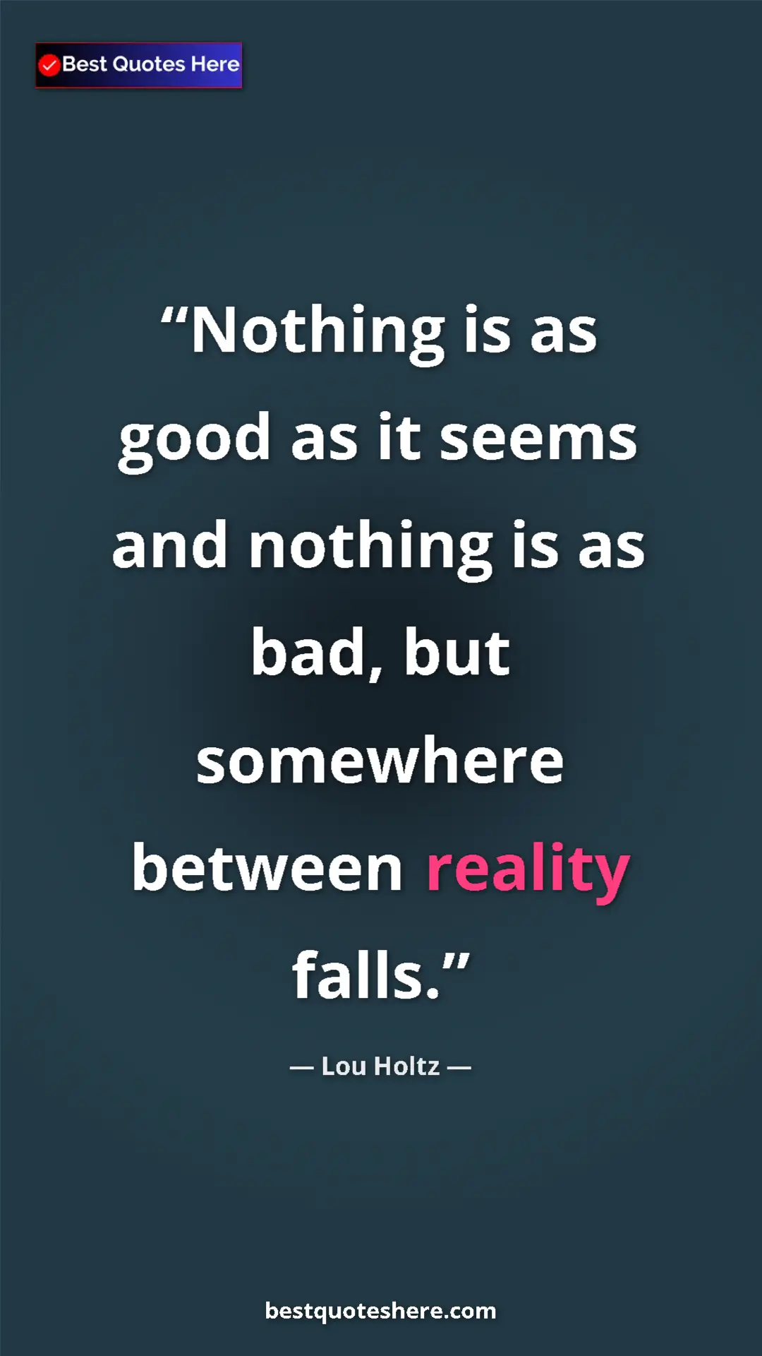 Pinterest quote poster by Lou Holtz: "Nothing is as good as it seems and nothing is as bad, but..."