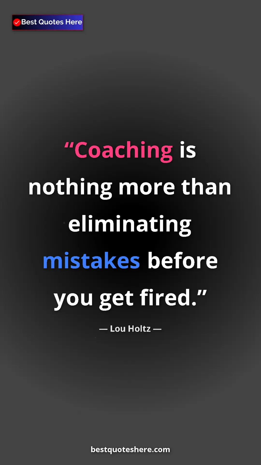 Pinterest quote poster by Lou Holtz: "Coaching is nothing more than eliminating mistakes before..."