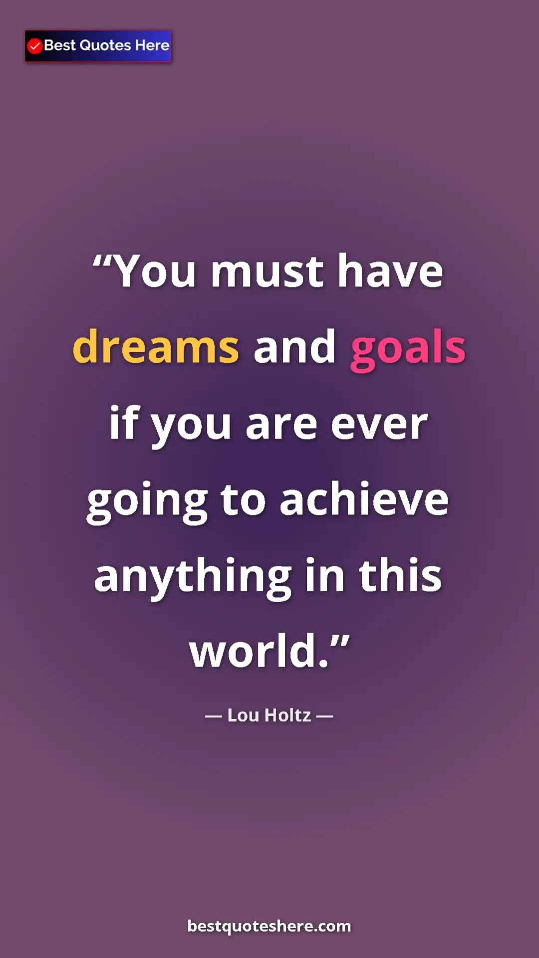 Pinterest quote poster by Lou Holtz: "You must have dreams and goals if you are ever going to..."