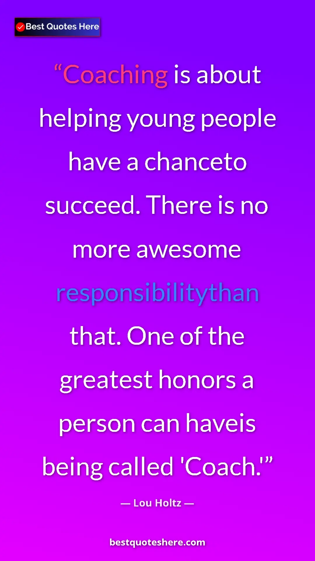 Pinterest quote poster by Lou Holtz: "Coaching is about helping young people have a chanceto..."
