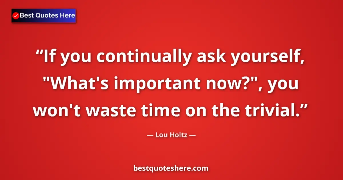 Quote by Lou Holtz: If you continually ask yourself, 