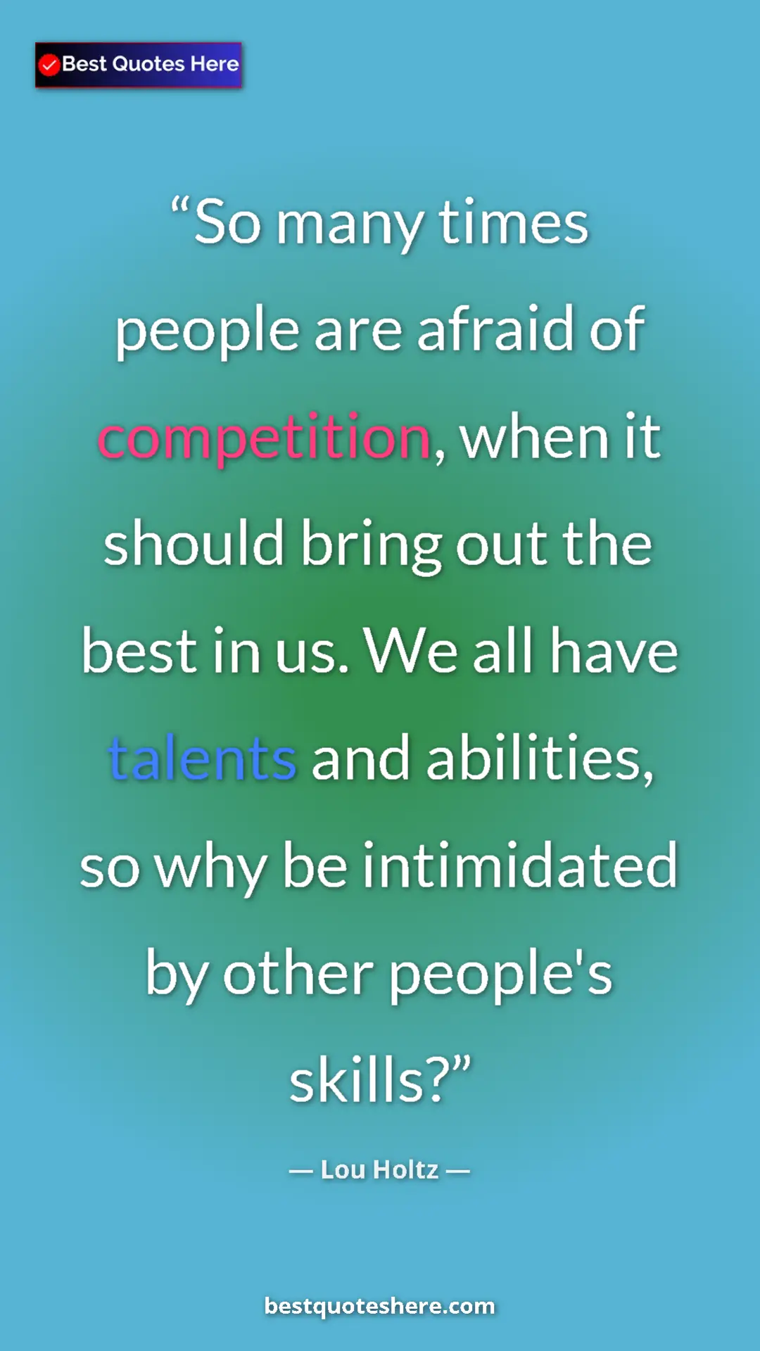 Lou Holtz Quote Card: "So many times people are afraid of competition, when it..." Pinterest quote poster by Lou Holtz: "So many times people are afraid of competition, when it..."