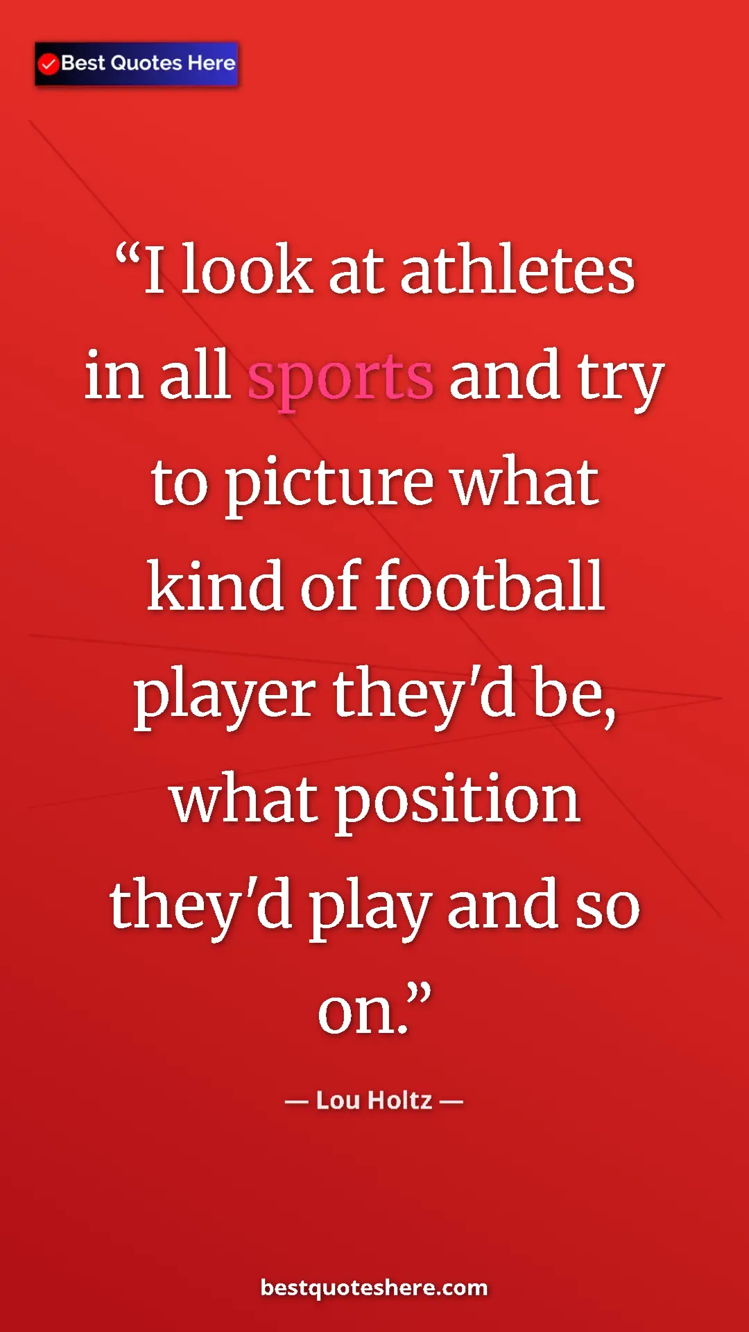 Pinterest quote poster by Lou Holtz: "I look at athletes in all sports and try to picture what..."