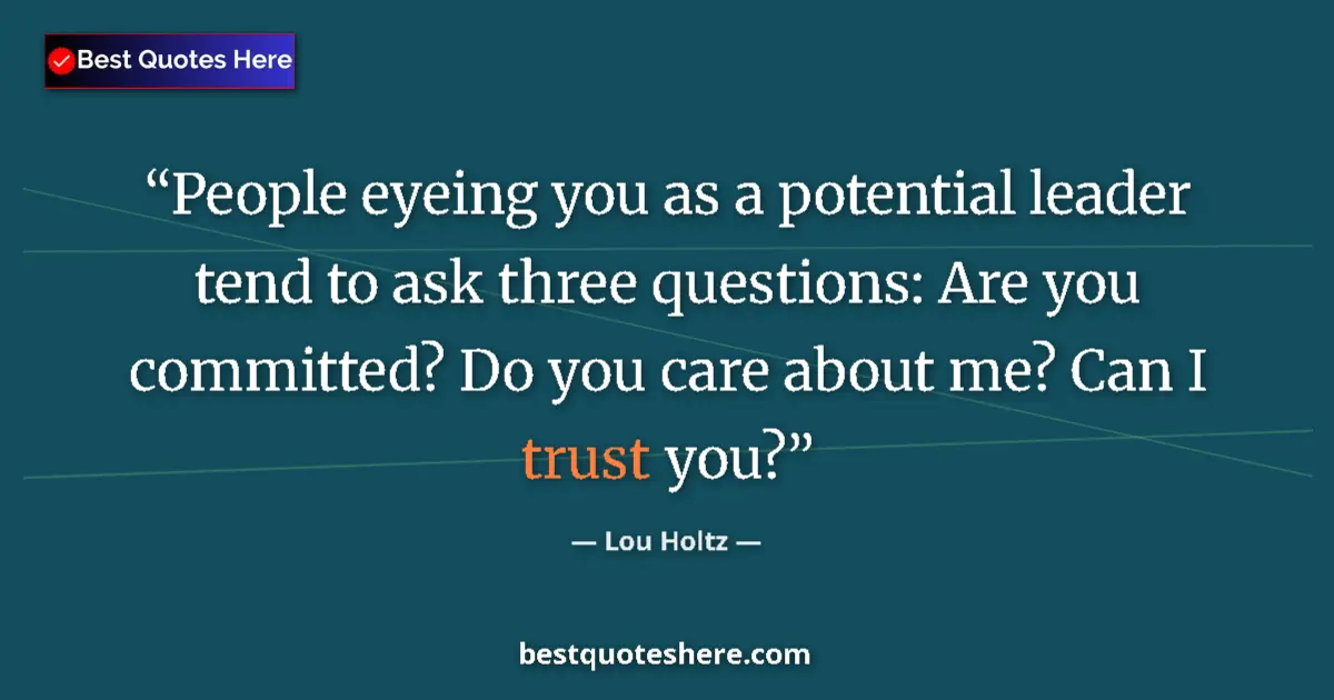 Image for the quote by Lou Holtz: People eyeing you as a potential leader tend to ask three questions: Are you committed? Do you care ...