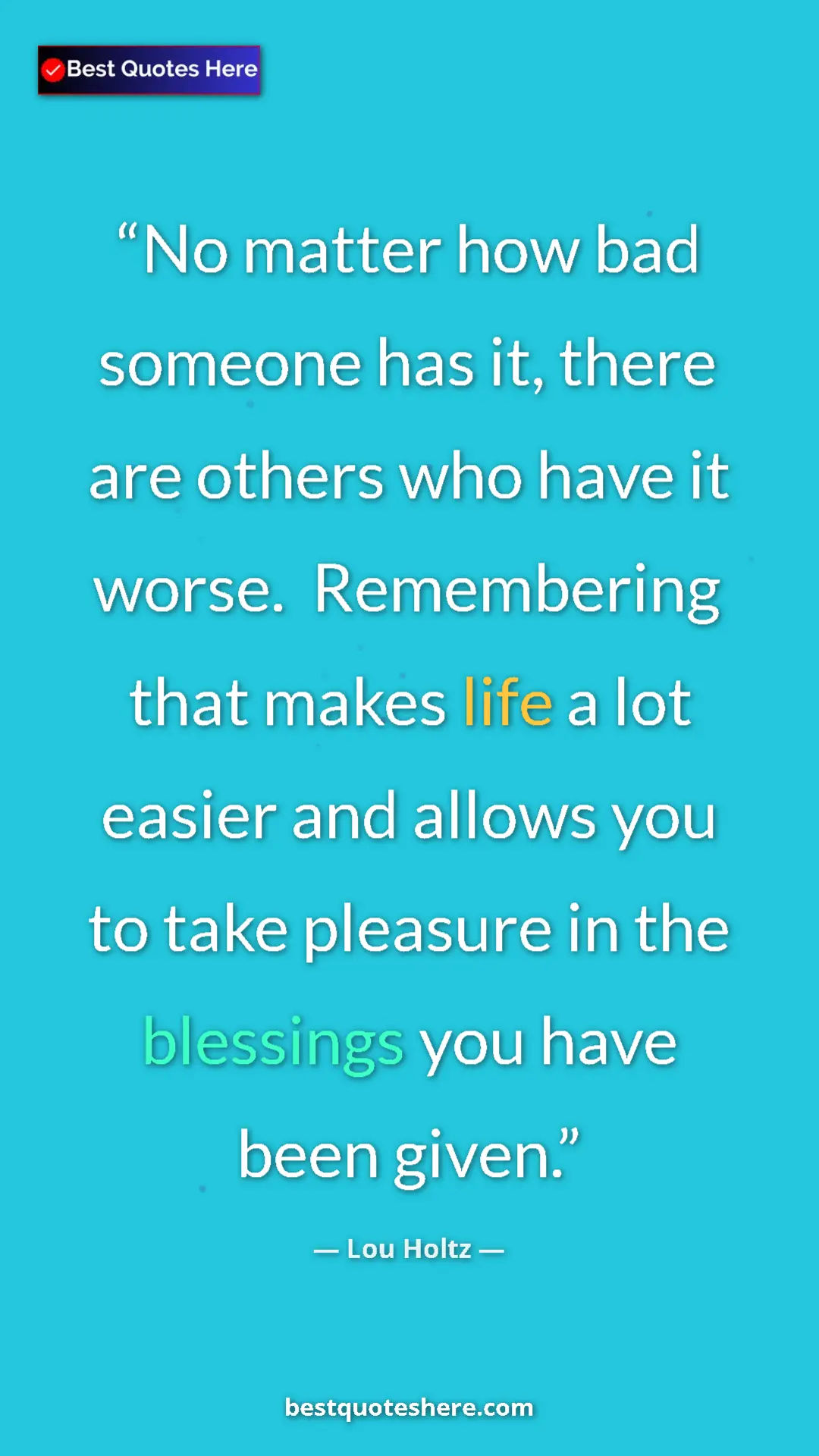Pinterest quote poster by Lou Holtz: "No matter how bad someone has it, there are others who have..."